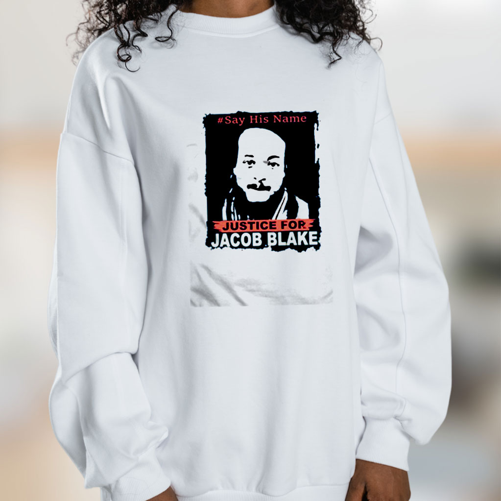 Say His Name Justice For Jacob Blake Graphic Sweatshirt