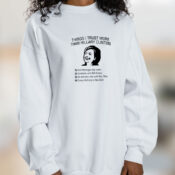 Things I Trust More Than Hillary Clinton Graphic Sweatshirt