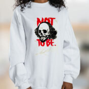 To Be Or Not To Be William Shakespeare Graphic Sweatshirt