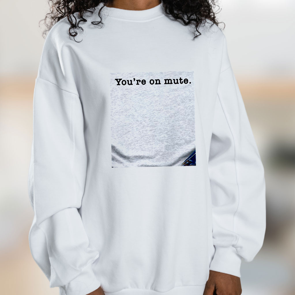 You're On Mute Graphic Sweatshirt