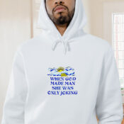 When God Made Man She Was Only Joking Graphic Hoodie