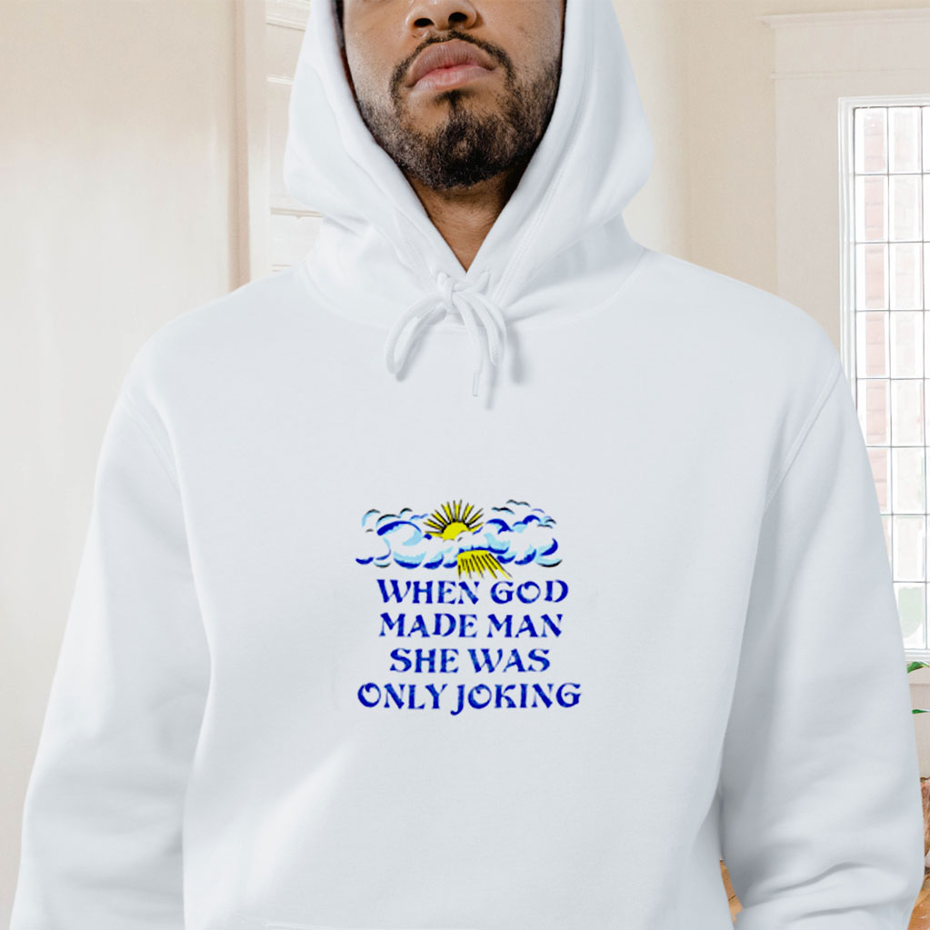 When God Made Man She Was Only Joking Graphic Hoodie