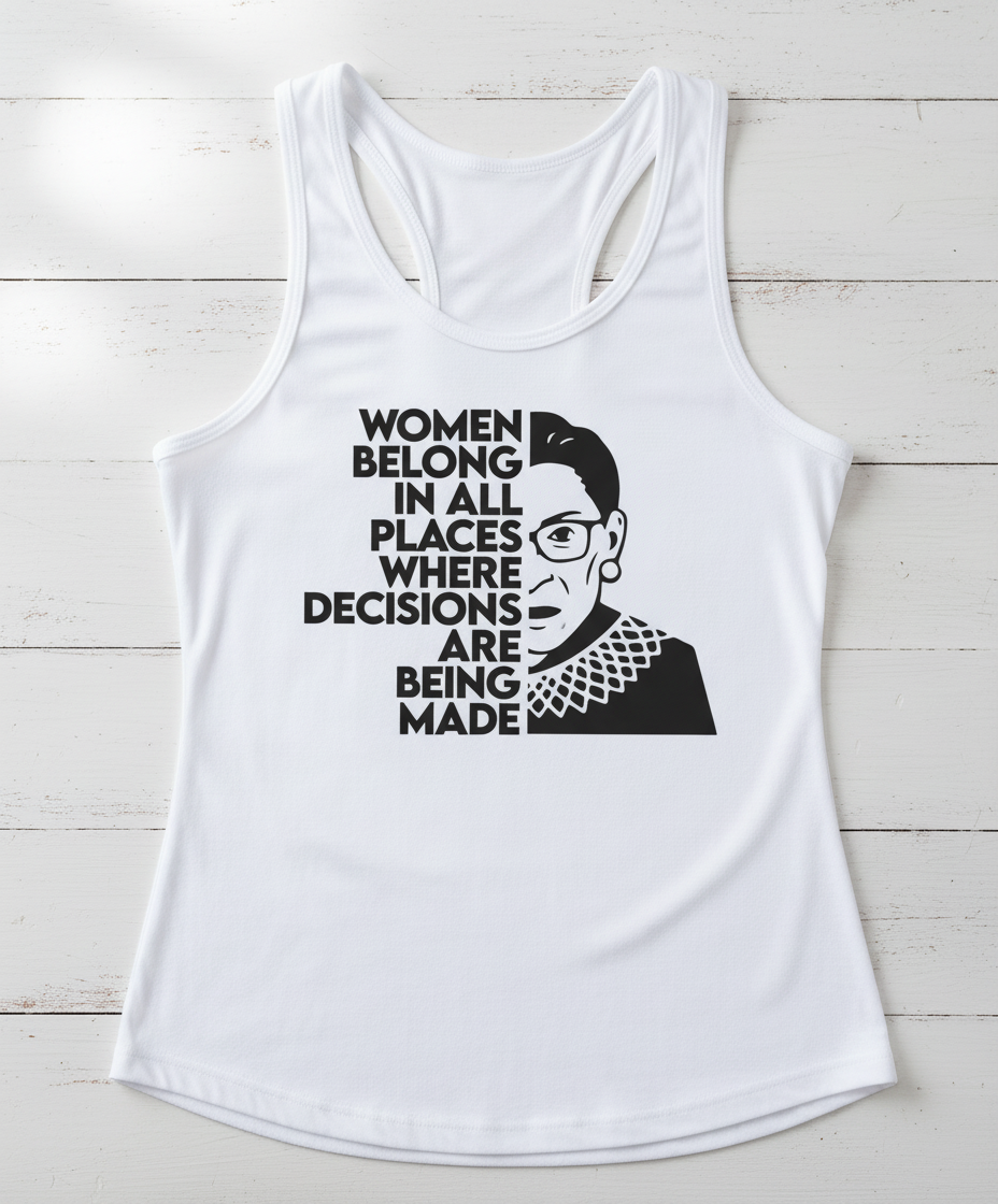 Women Belong in All Where Decisions Are Being Made Tank Top